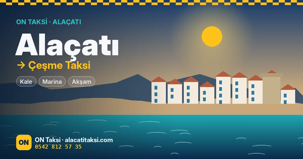 Alaçatı – Çeşme Arası Taksi — ON Taksi
