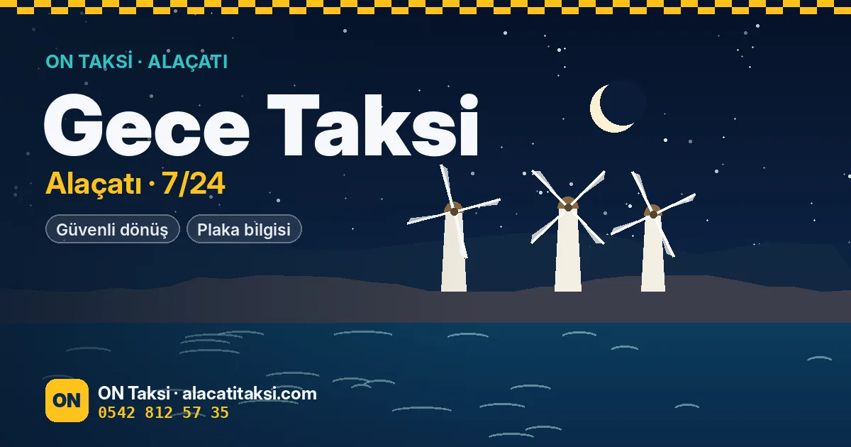Alaçatı Gece Taksi 7/24 — ON Taksi