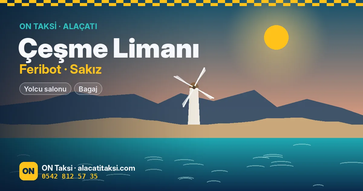 Çeşme Limanı ve Sakız Feribotu Taksi — ON Taksi