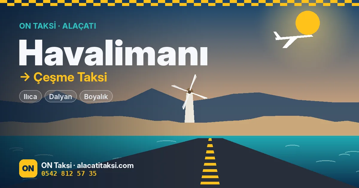 İzmir Havalimanı – Çeşme Taksi — ON Taksi