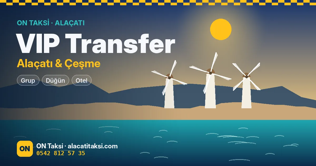 Alaçatı & Çeşme VIP Transfer — ON Taksi